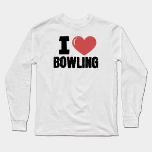 I love Bowling Long Sleeve T-Shirt